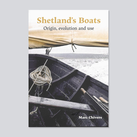 Shetland's Boats: Origin, evolution and use