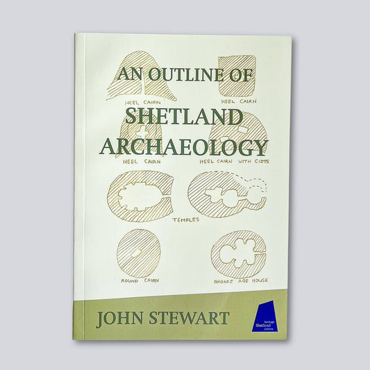 An Outline of Shetland Archaeology