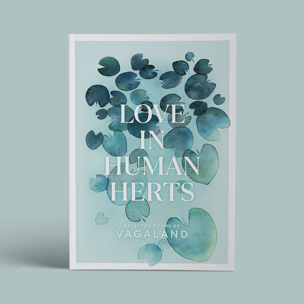Love in Human Herts: Selected Poems of Vagaland