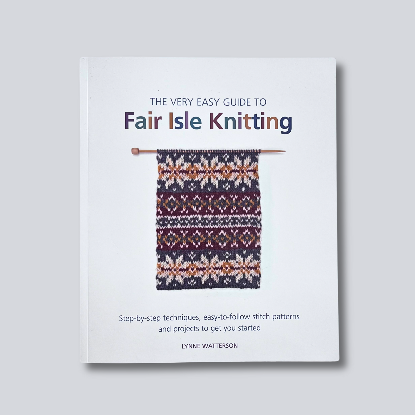 The Very Easy Guide to Fair Isle Knitting