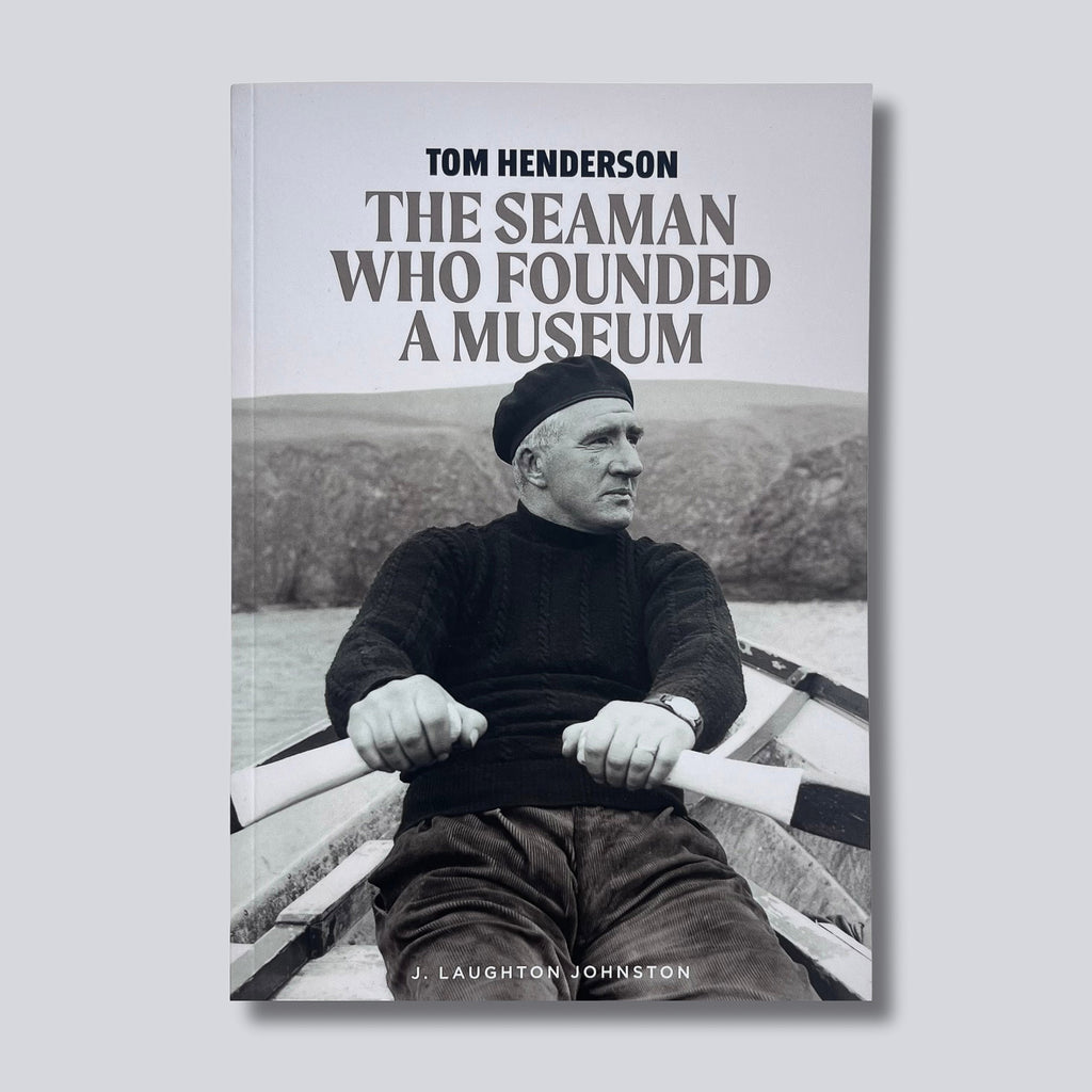 Tom Henderson - The Seaman who Founded a Museum