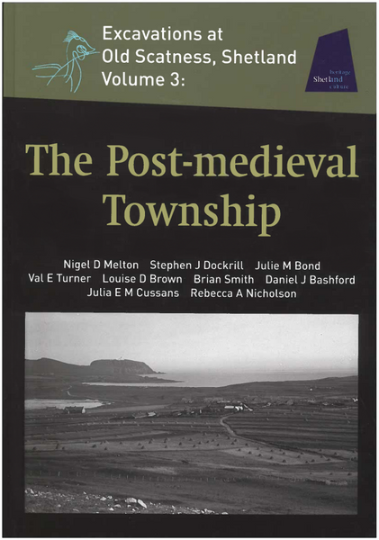Excavations at Old Scatness, Shetland (Volume 3): The Post-medieval Township