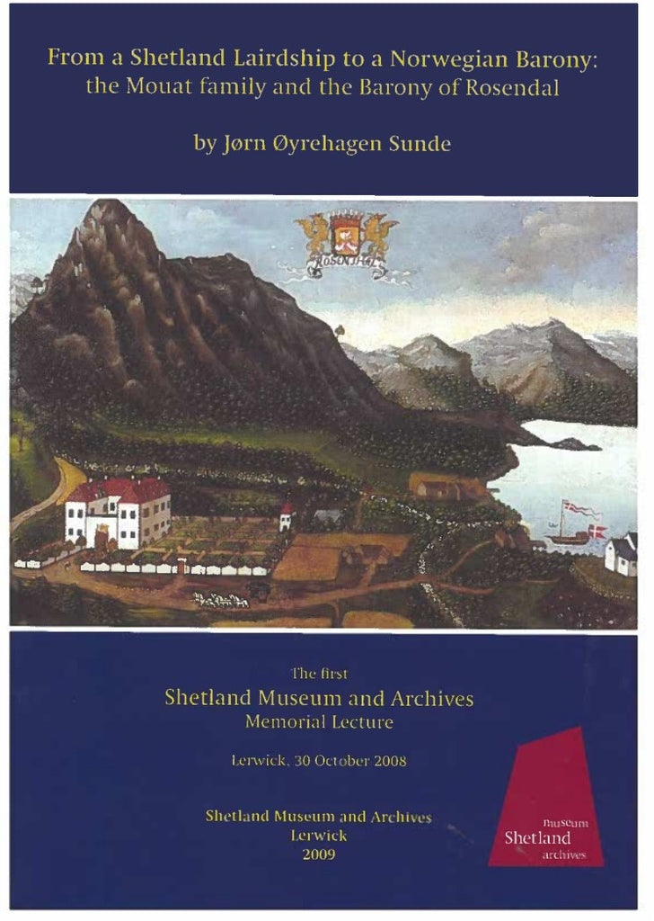 From a Shetland Lairdship to a Norwegian Barony: the Mouat Family and the Barony of Rosendal