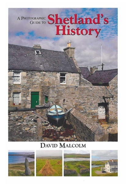A Photographic Guide to Shetland's History - David Malcolm
